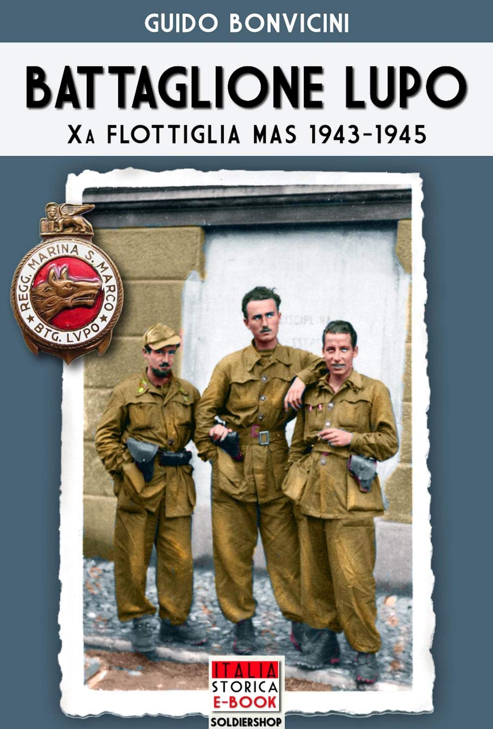 Battaglione Lupo - Xa Flottiglia MAS 1943-1945 book