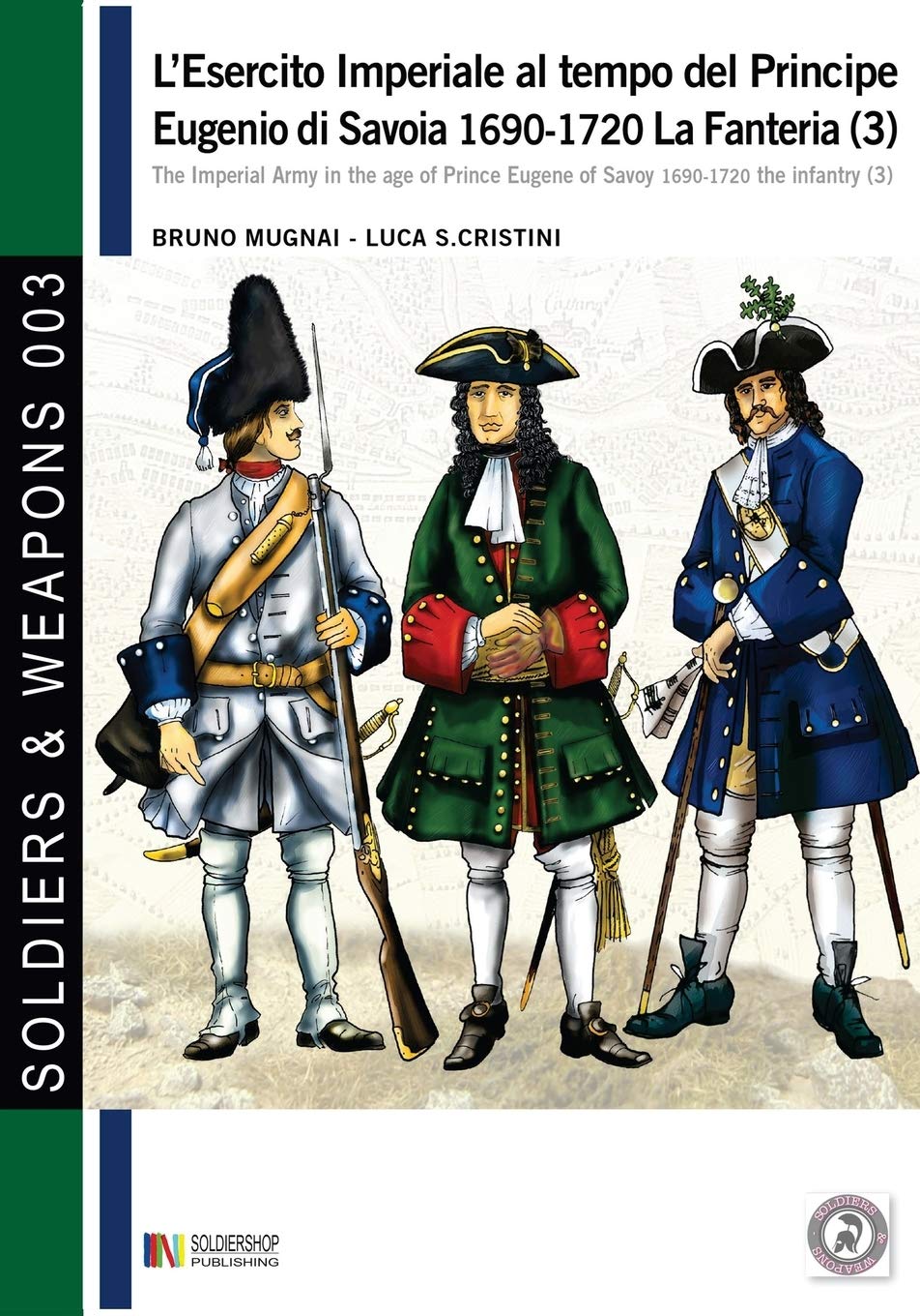 L'esercito imperiale al tempo del Principe Eugenio di Savoia 1690-1720 - la fanteria vol. 3 German history