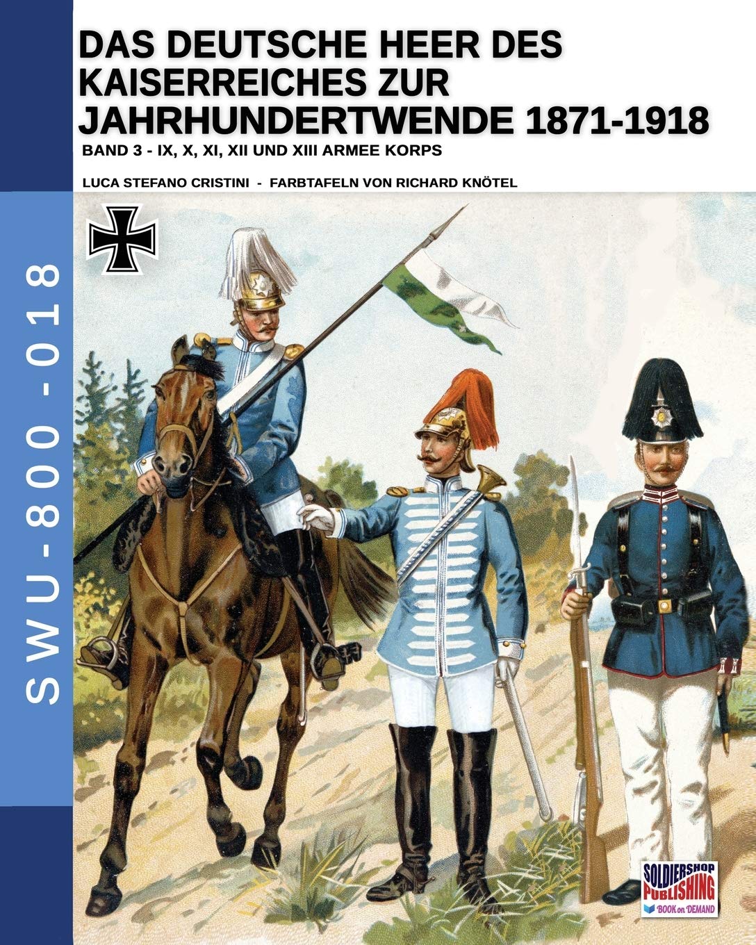 Das Deutsche Heer des Kaiserreiches zur Jahrhundertwende 1871-1918 - Band 3 (Soldiers, Weapons & Uniforms - 800, Band 18) Social Sciences