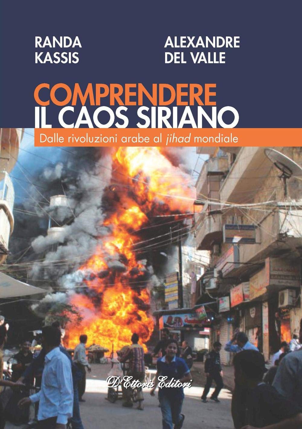 Comprendere il caos siriano. Dalle rivoluzioni arabe al Jihad mondiale Politics & History