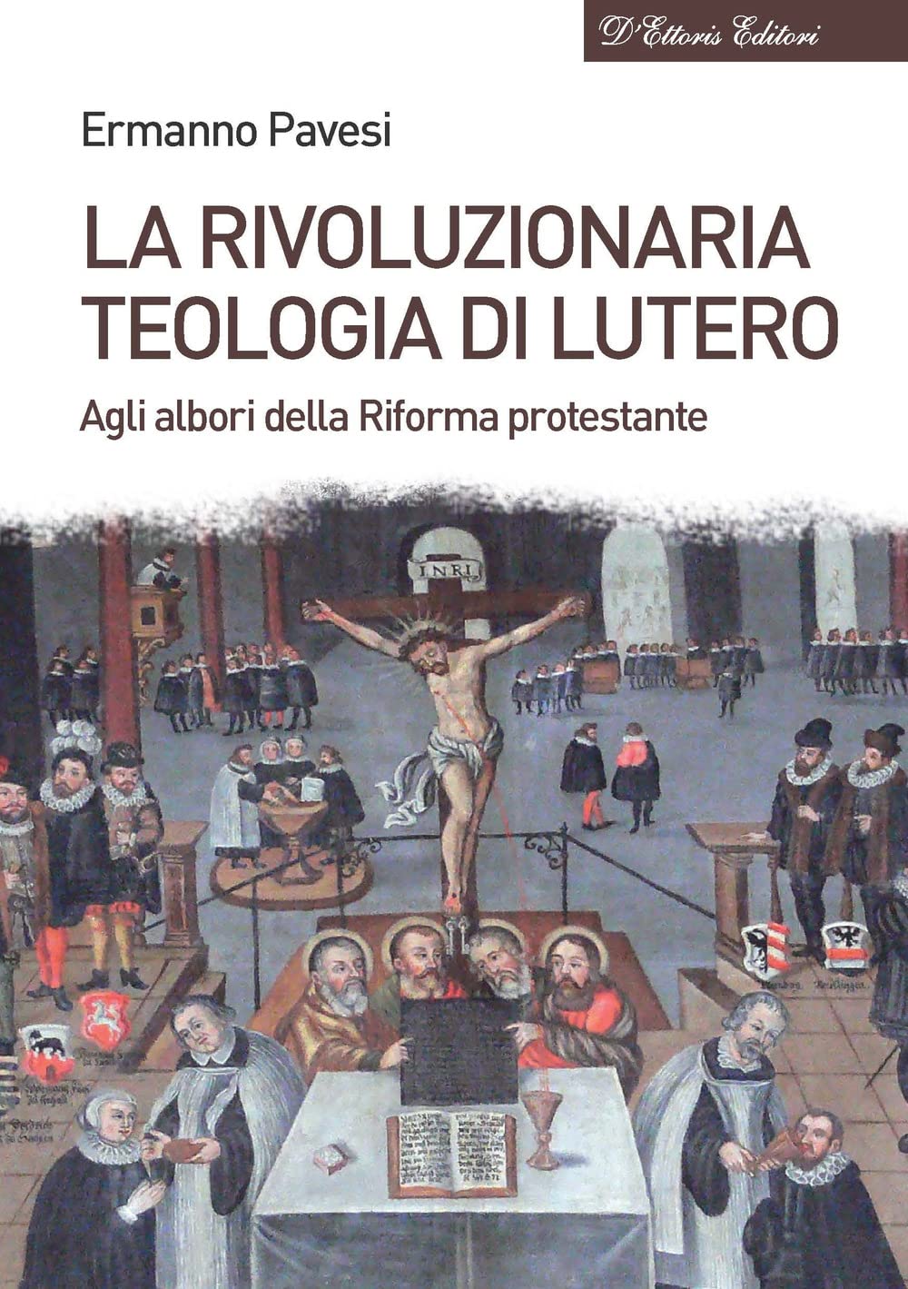 La rivoluzionaria teologia di Lutero. Agli albori della Riforma protestante book