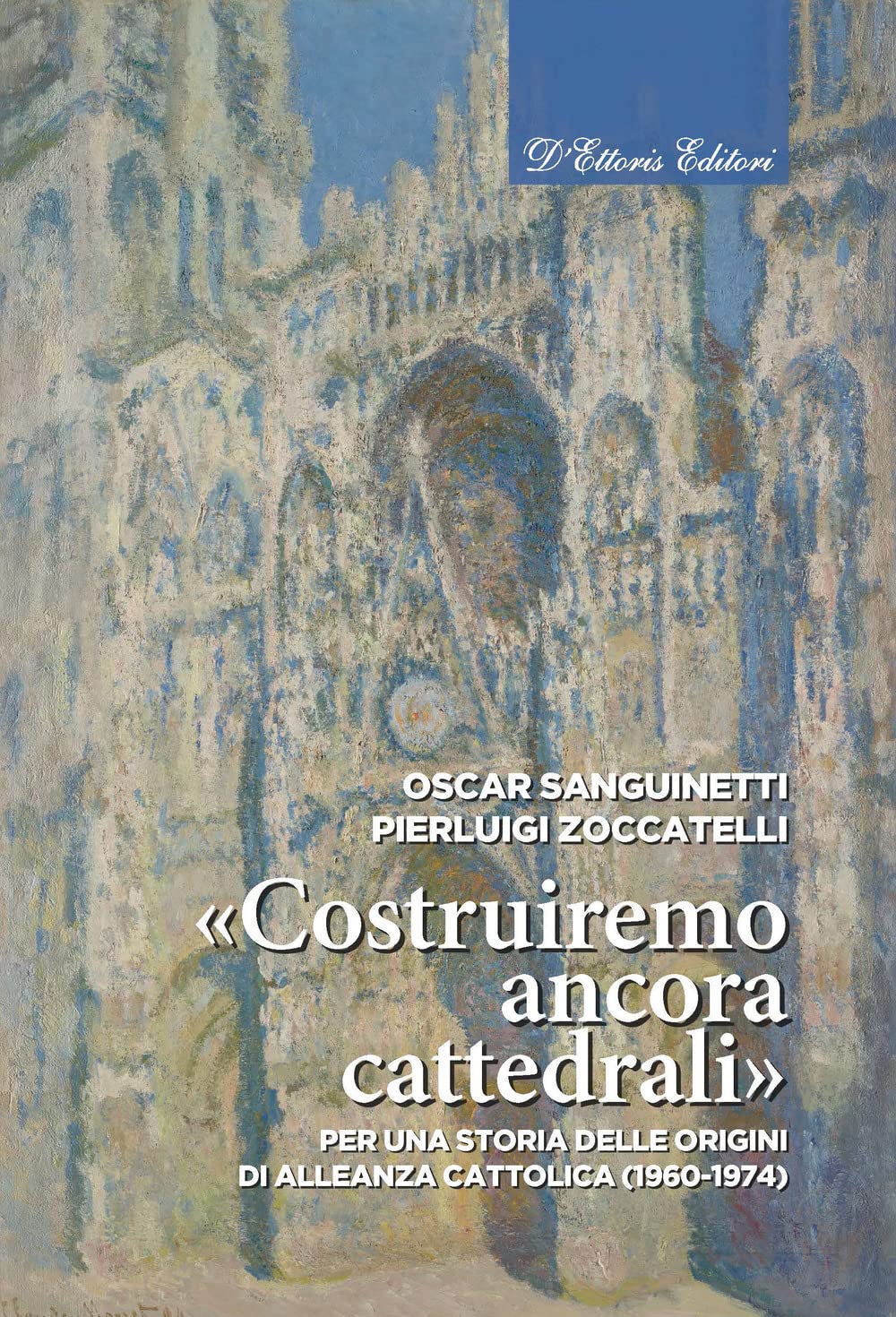 «Costruiremo ancora cattedrali». Per una storia delle origini di Alleanza cattolica (1960-1974) Religion & Esotericism