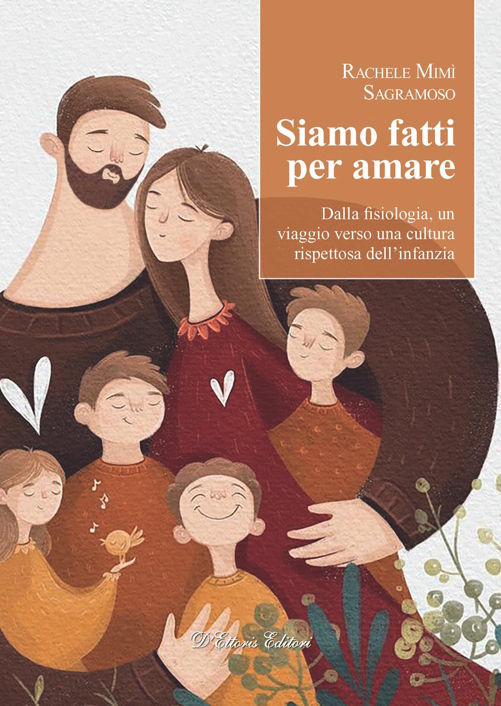 Siamo fatti per amare. Dalla fisiologia, un viaggio verso una cultura rispettosa dell'infanzia Parents & Children