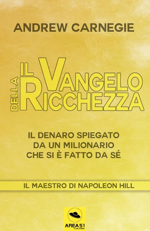 Il vangelo della ricchezza: Il denaro spiegato da un milionario che si è fatto da sé Business & Technology