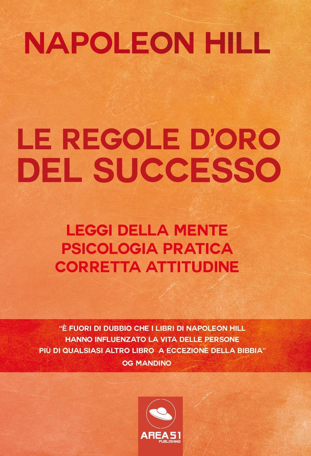 Le Regole d’Oro del Successo: Leggi della mente, psicologia pratica, corretta attitudine Business, Finance & Career
