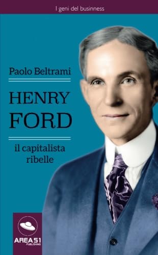 Henry Ford. Il capitalista ribelle book