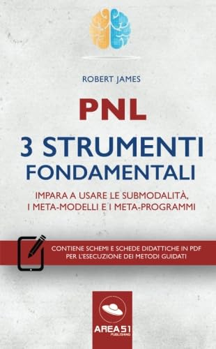 Pnl. 3 strumenti fondamentali: Impara A Usare Le Submodalità, I Meta-Modelli E I Meta-Programmi Books