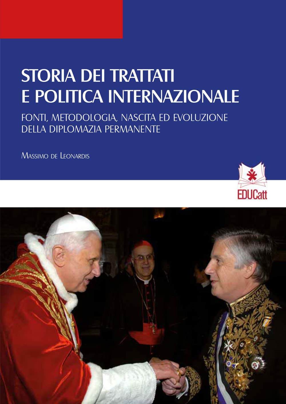 Storia dei trattati e politica internazionale. Fonti, metodologia, nascita ed evoluzione della diplomazia permanente book