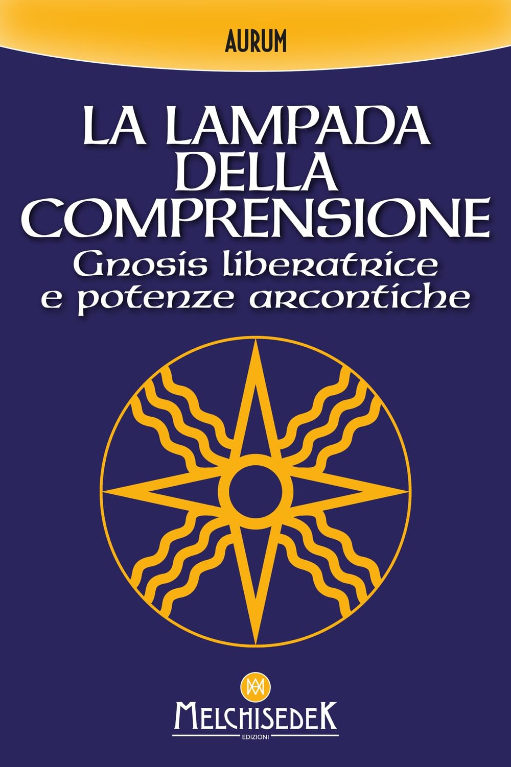 La lampada della comprensione. Gnosis liberatrice e potenze arcontiche Lifestyle