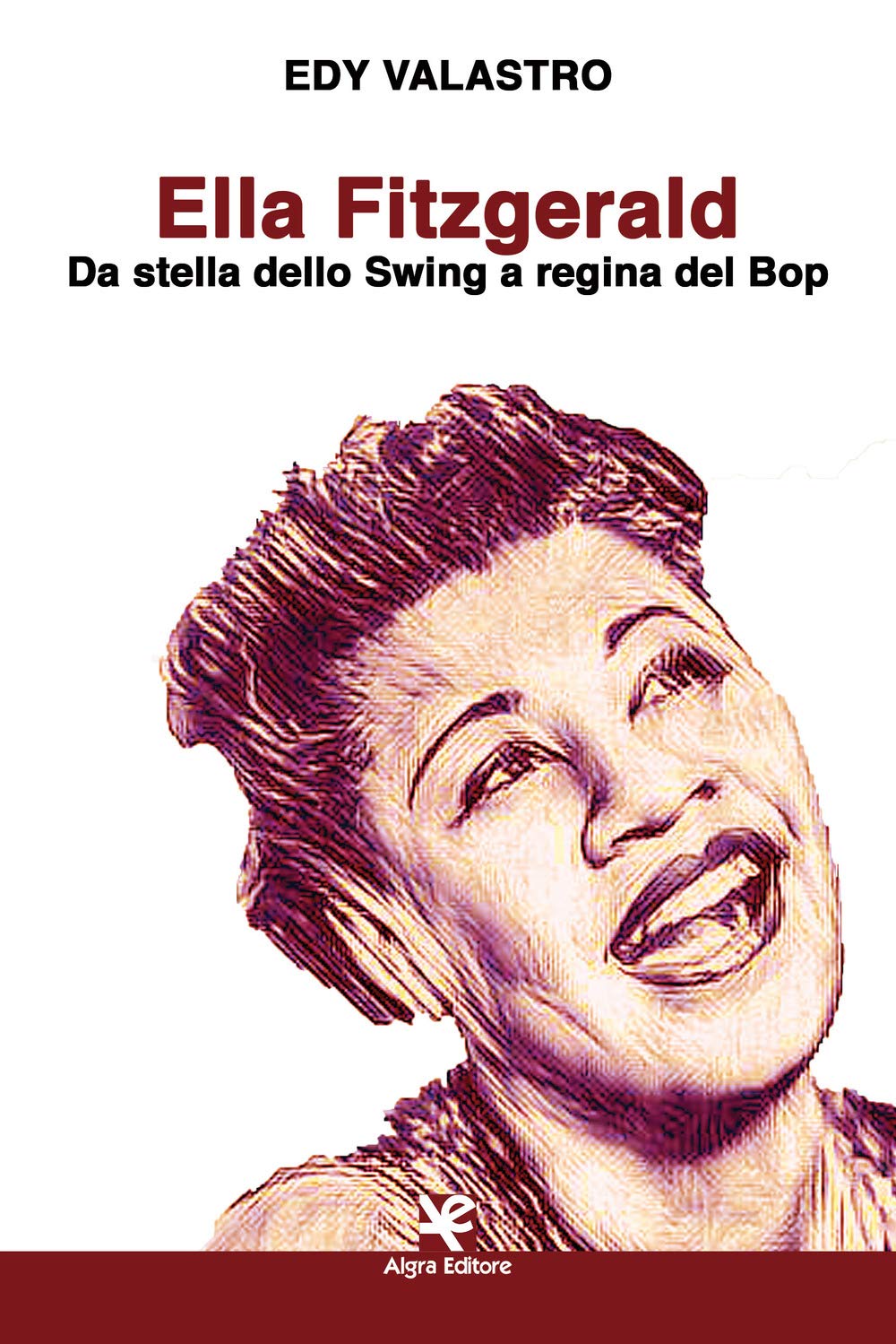 Ella Fitzgerald. Da stella dello Swing a regina del Bop book