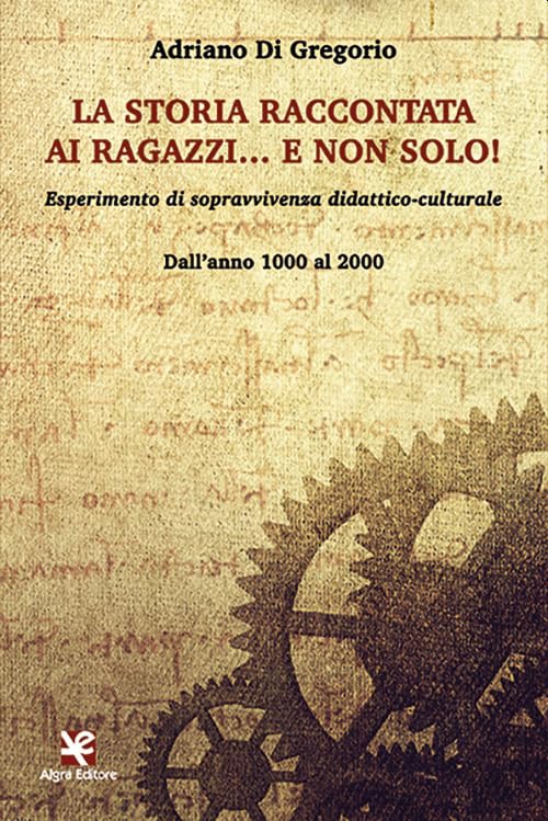 La storia raccontata ai ragazzi… e non solo! Esperimento di sopravvivenza didattico-culturale. Dall'anno 1000 al 2000 book