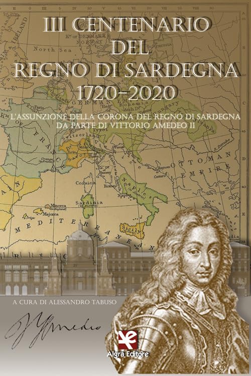 3° centenario del Regno di Sardegna 1720-2020. L'assunzione della Corona del Regno di Sardegna da parte di Vittorio Amedeo II book