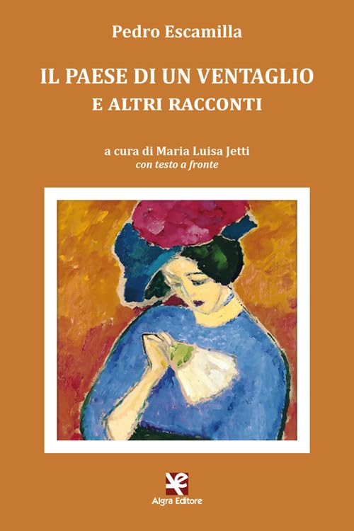 Il paese di un ventaglio e altri racconti. Testo spagnolo a fronte (L'Albatros) Essays & Short Stories
