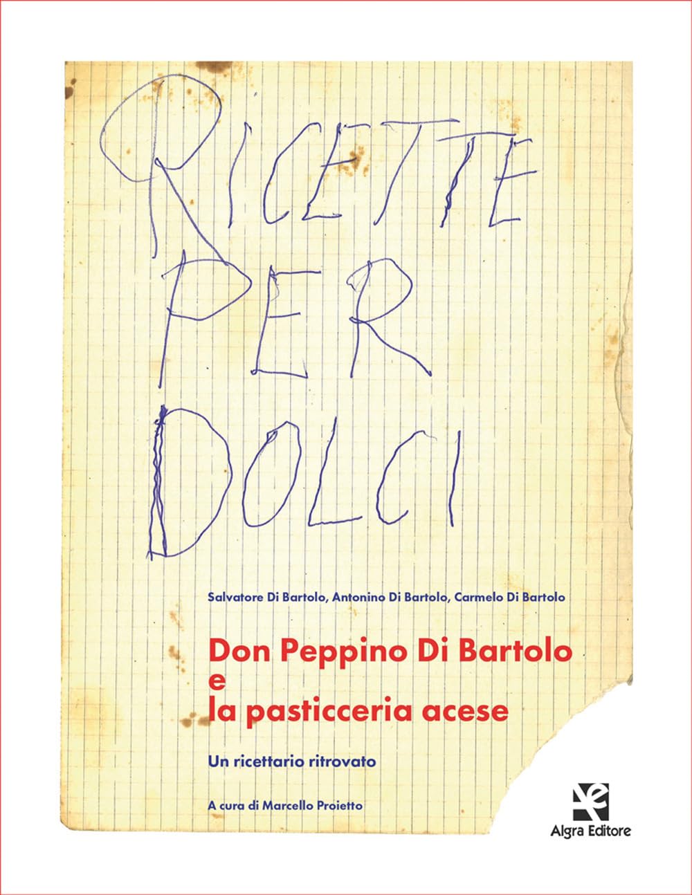 Don Peppino Di Bartolo e la pasticceria acese. Un ricettario ritrovato Leisure, Home & Garden