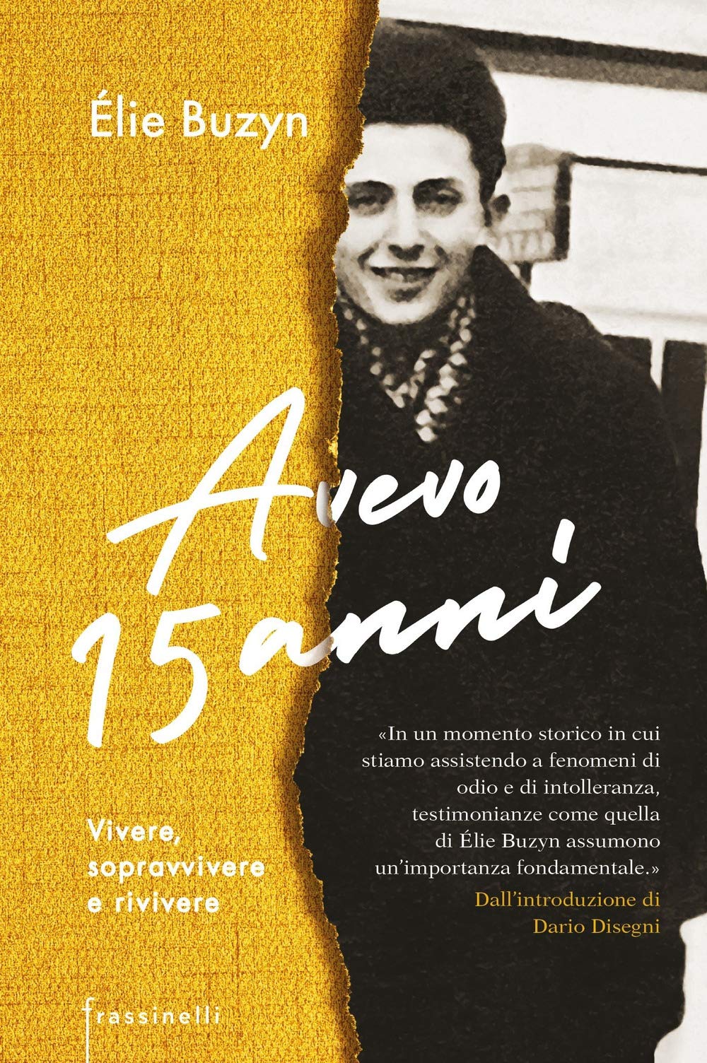 Avevo 15 anni. Vivere, sopravvivere e rivivere (Frassinelli narrativa straniera) Art & Literature
