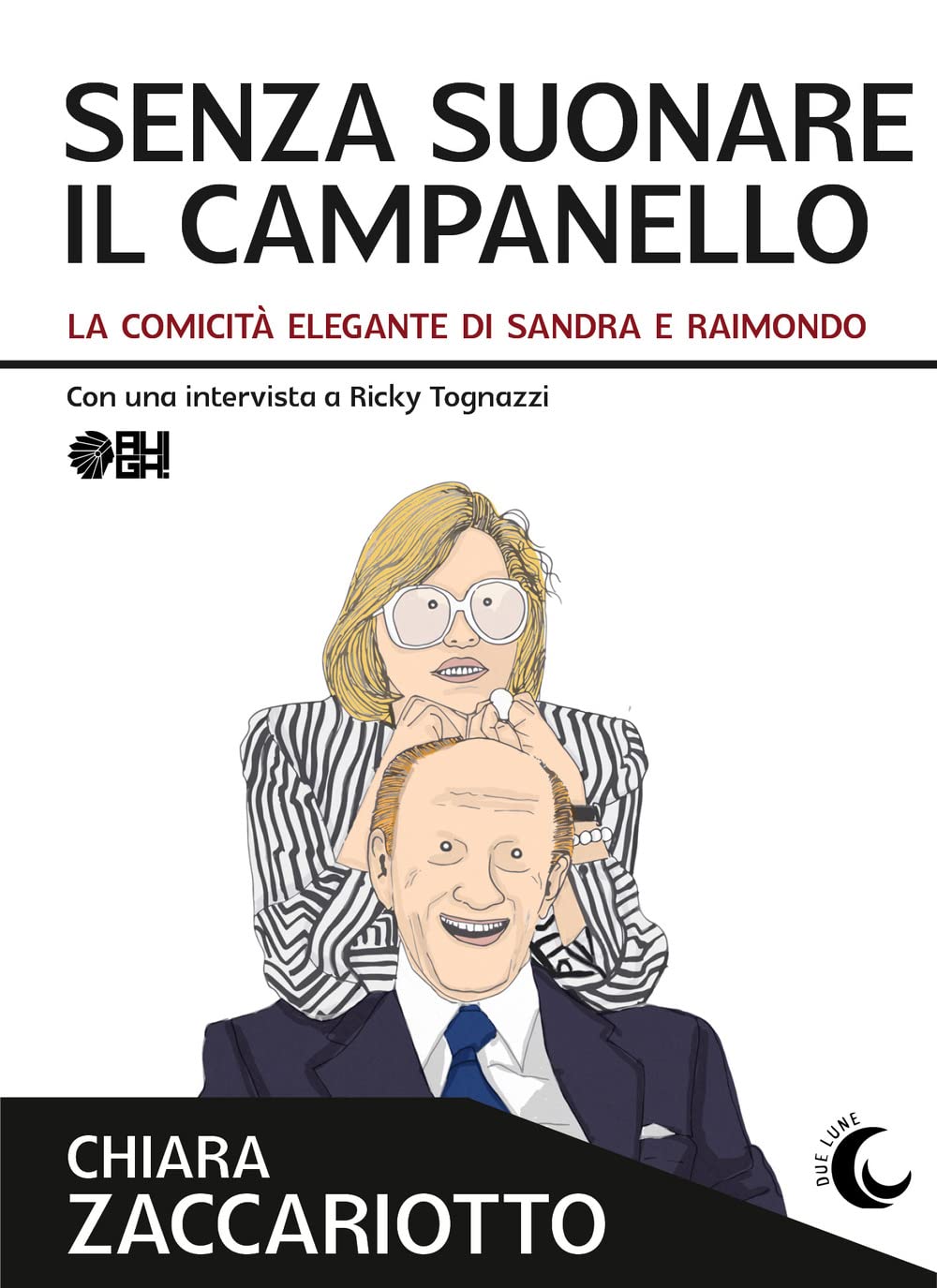 Senza suonare il campanello. La comicità elegante di Sandra e Raimondo book