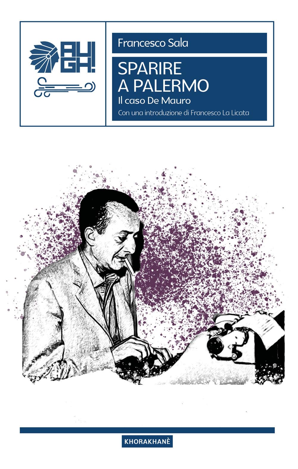 Sparire a Palermo. Il caso De Mauro (Khorakhanè) Historical Fiction