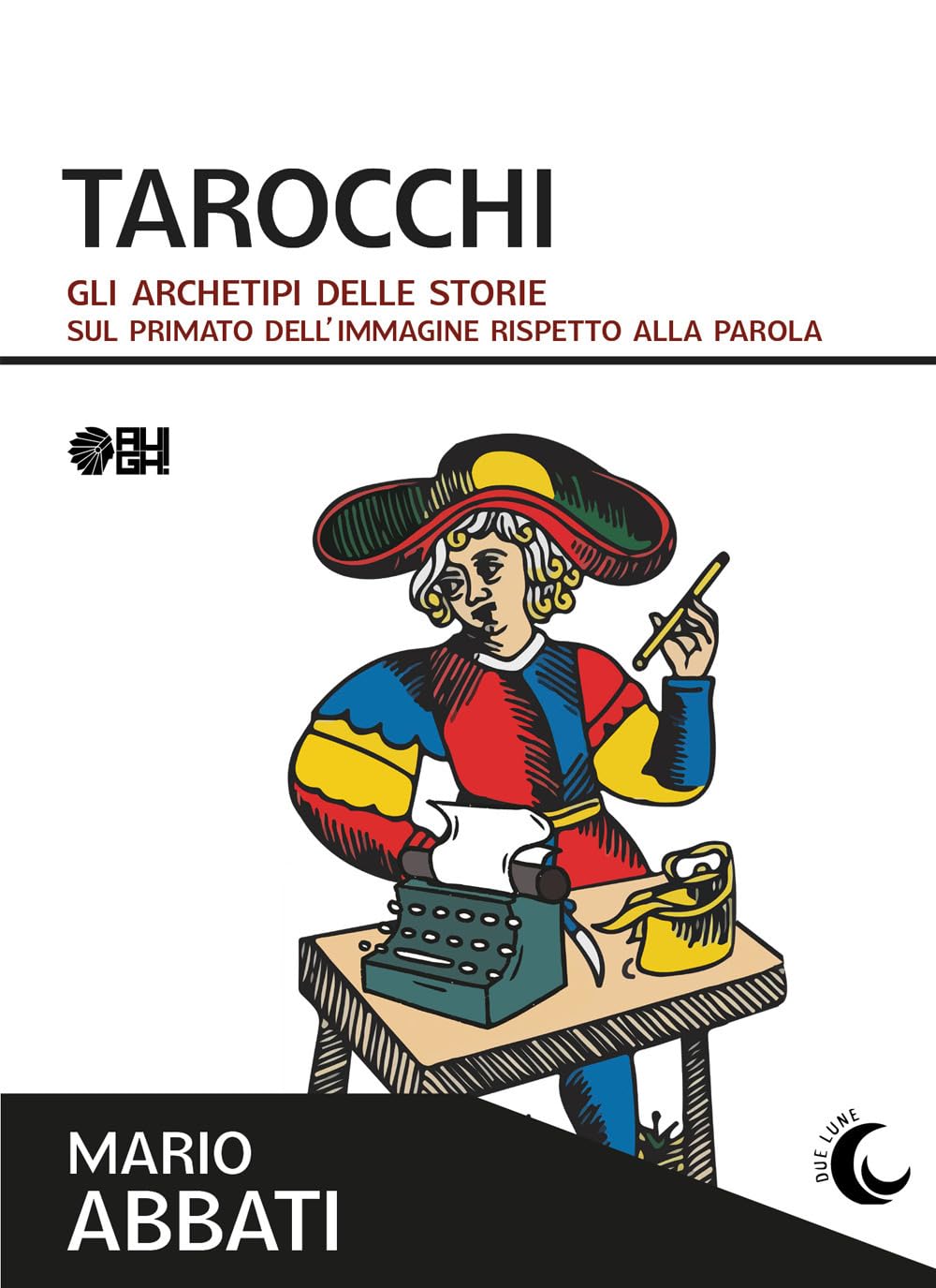 Tarocchi. Gli archetipi delle storie. Sul primato dell'immagine rispetto alla parola book
