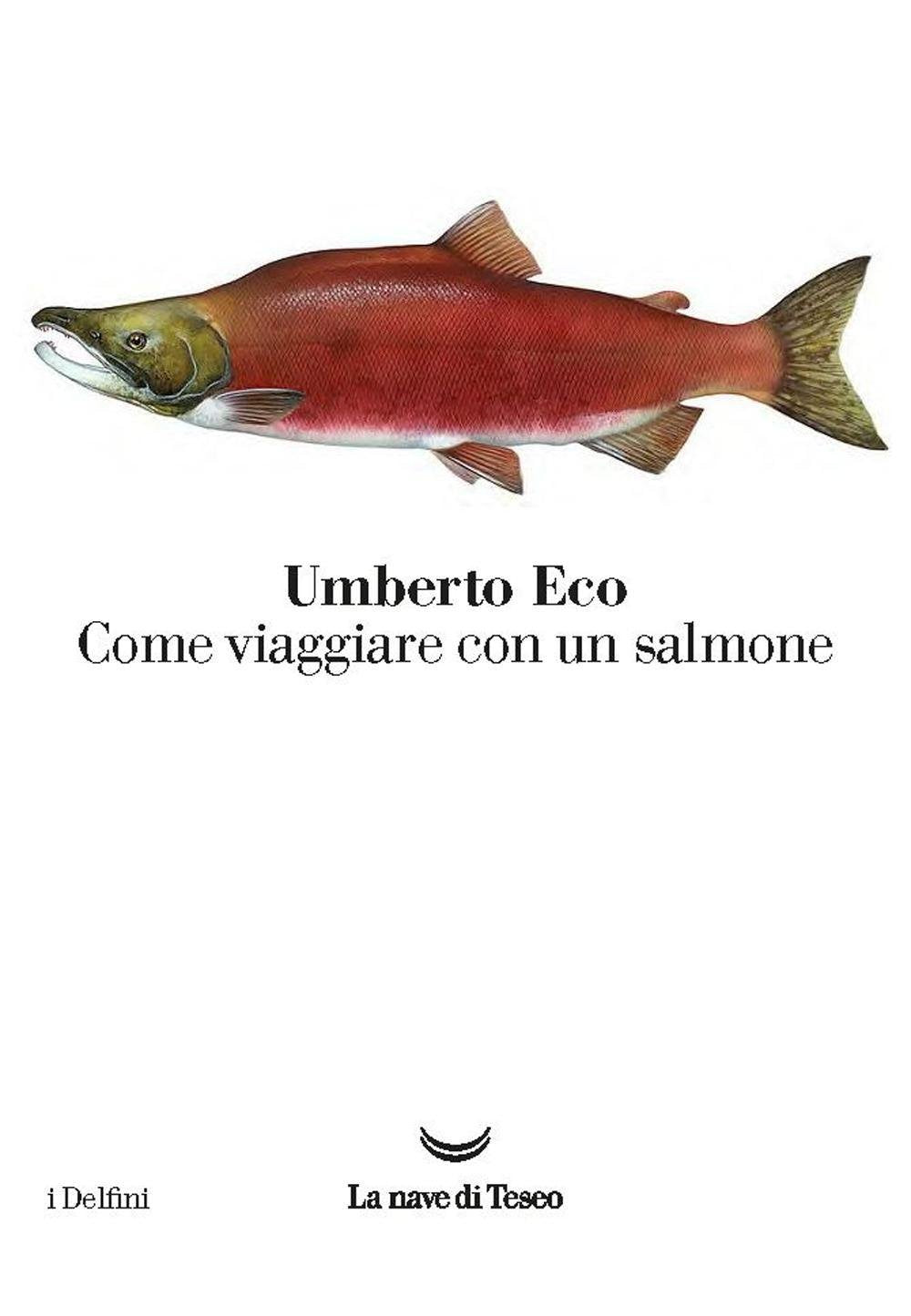 Come viaggiare con un salmone (I delfini) Essays & Short Stories
