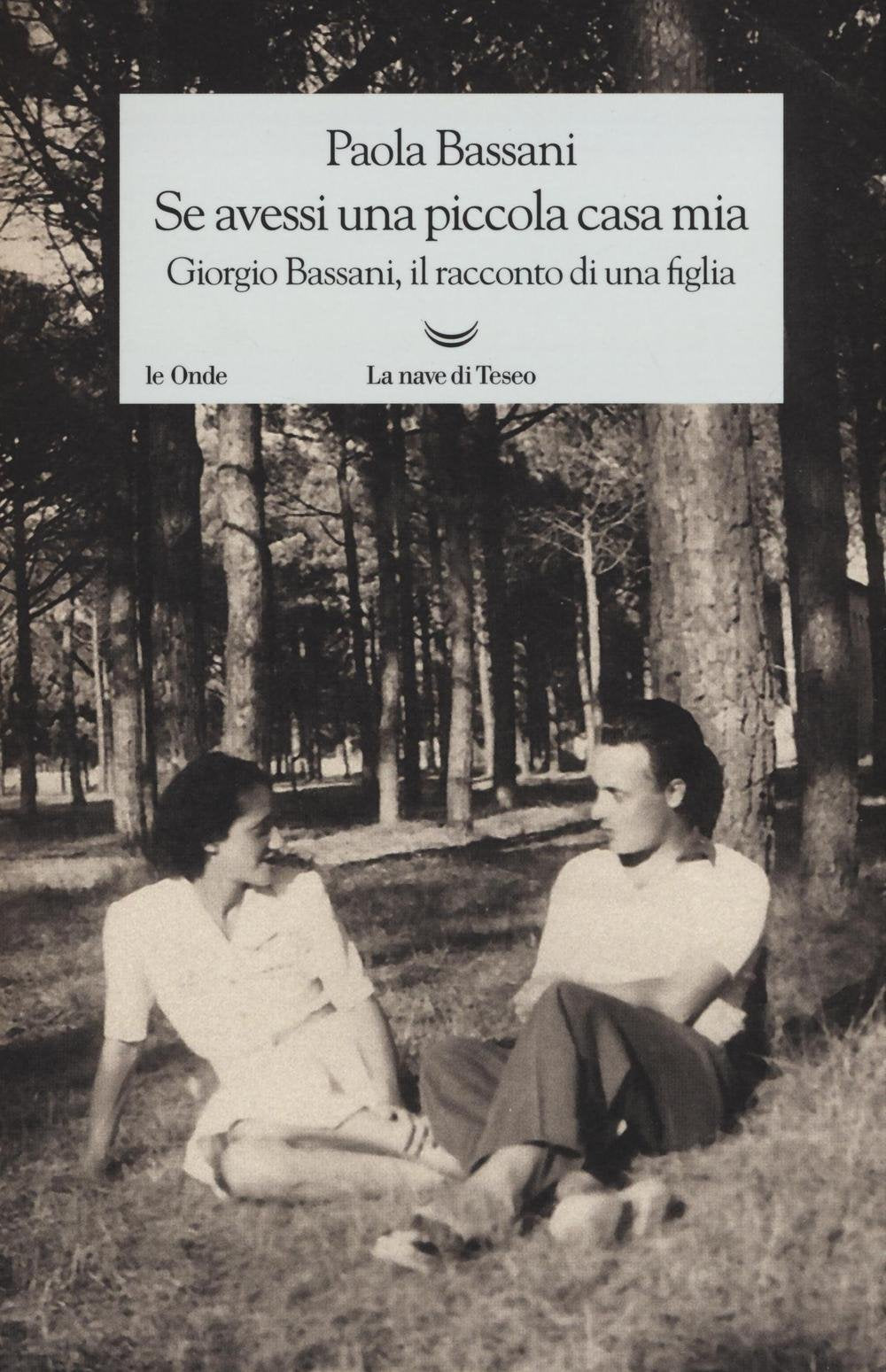 Se avessi una piccola casa mia. Giorgio Bassani, il racconto di una figlia Fiction Books