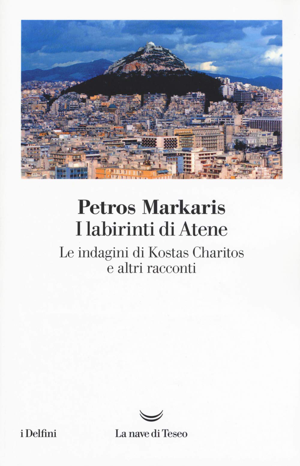 I labirinti di Atene. Le indagini di Kostas Charitos e altri racconti Essays & Short Stories