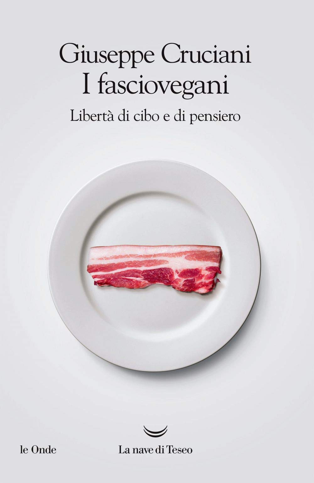 I fasciovegani. Libertà di cibo e di pensiero (Le onde) Books
