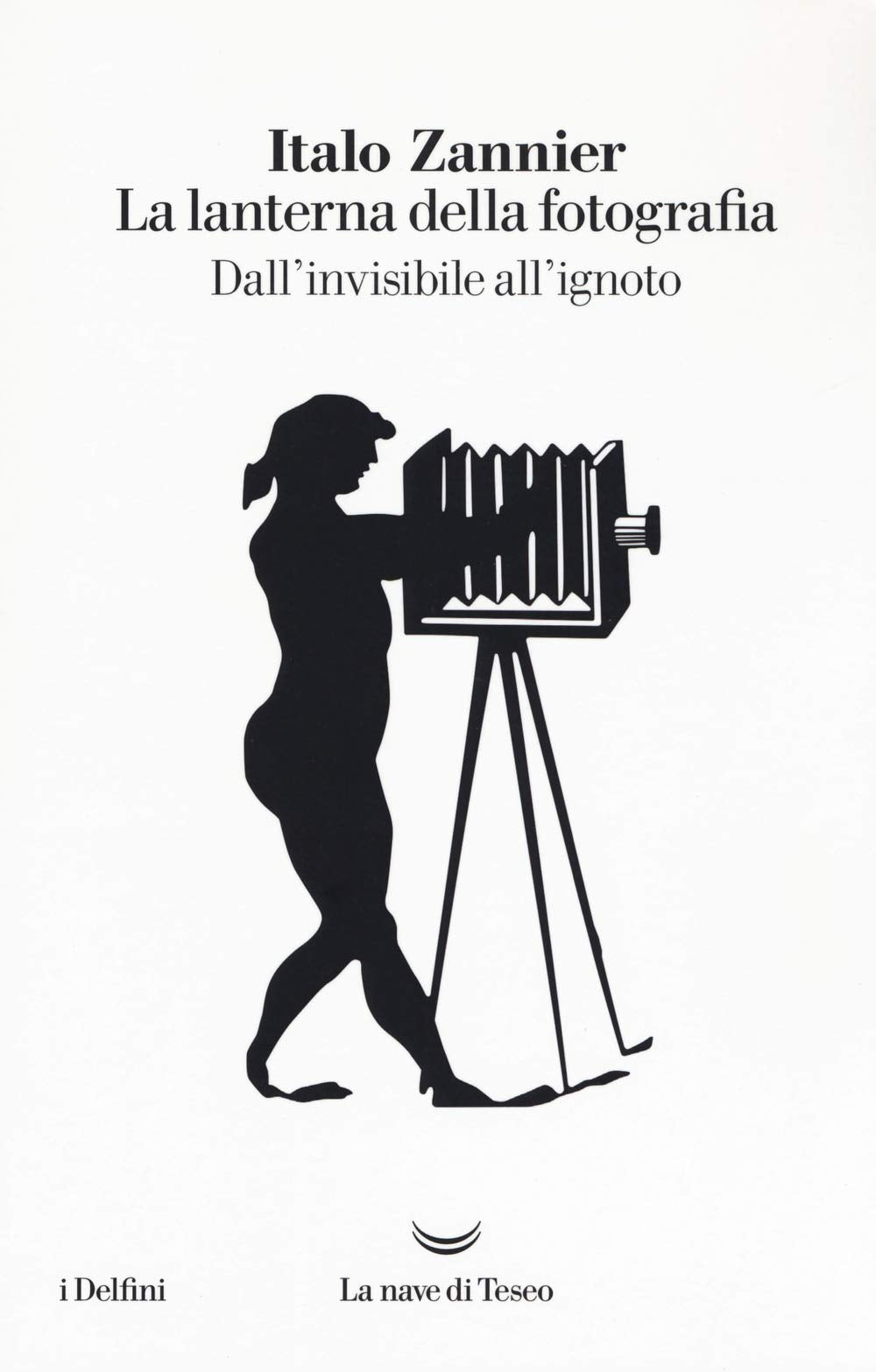 La lanterna della fotografia. Dall'invisibile all'ignoto book