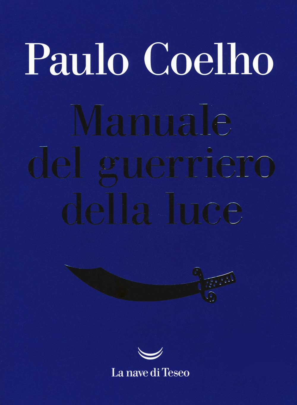 Manuale del guerriero della luce (I libri di Paulo Coelho) Essays & Short Stories