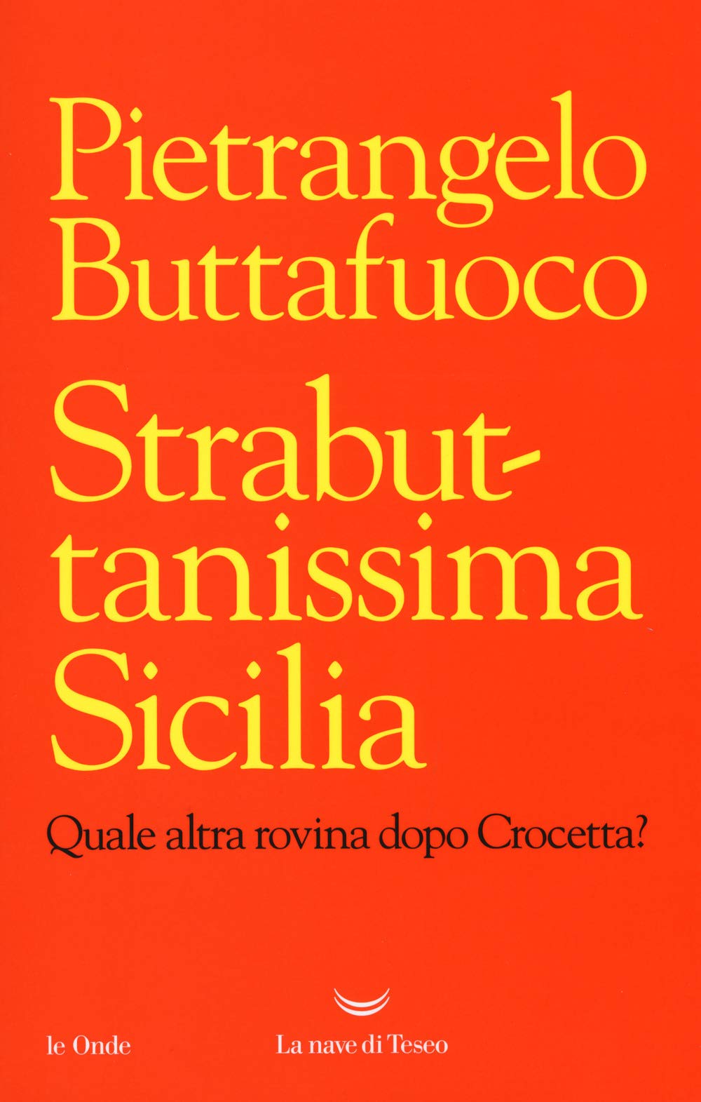 Strabuttanissima Sicilia. Quale altra rovina dopo Crocetta? Social Sciences