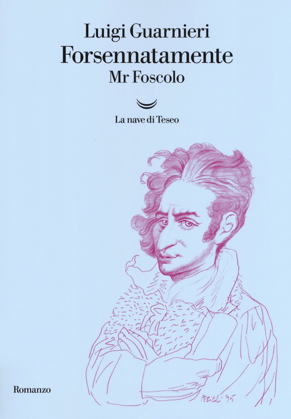 Forsennatamente Mr. Foscolo book
