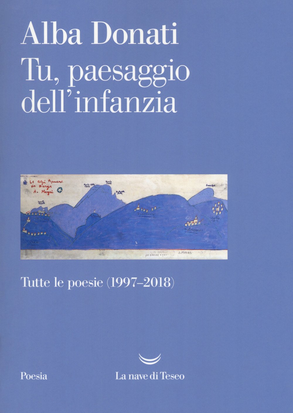Tu, paesaggio dell'infanzia. Tutte le poesie (1997-2018) book
