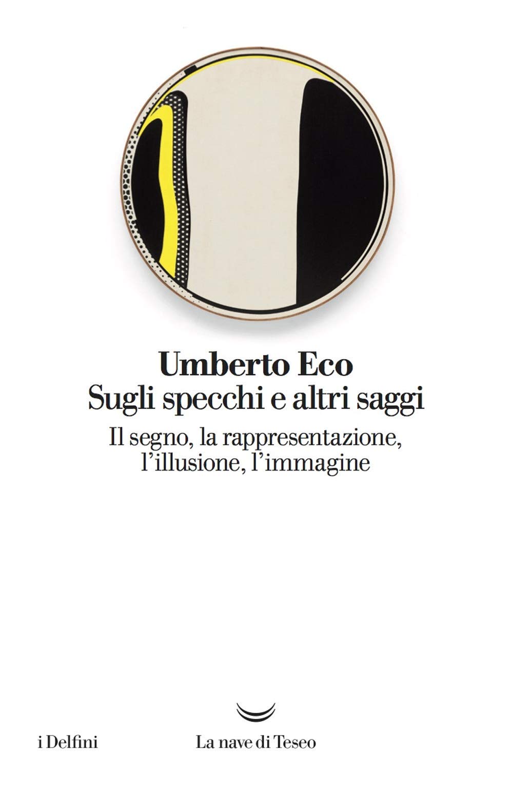 Sugli specchi e altri saggi. Il segno, la rappresentazione, l'illusione, l'immagine Books