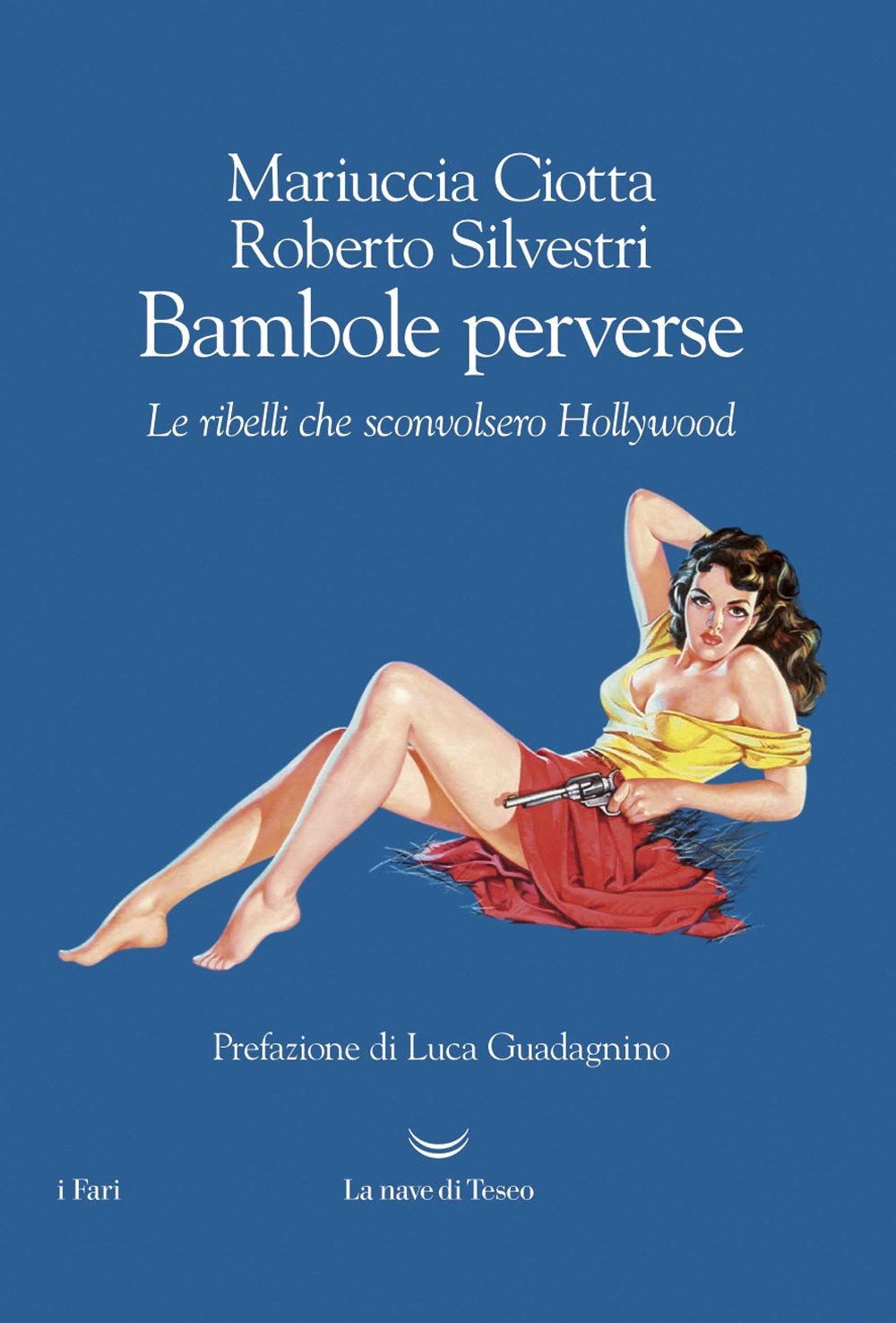 Bambole perverse. Le ribelli che sconvolsero Hollywood (I fari) Books