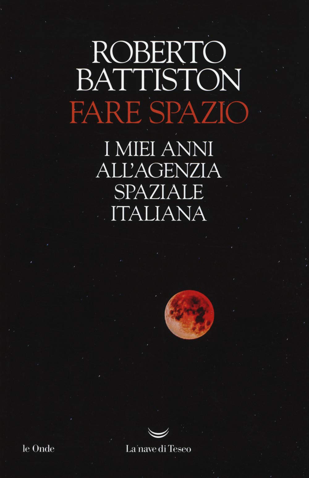 Fare spazio. I miei anni all'Agenzia Spaziale Italiana Science