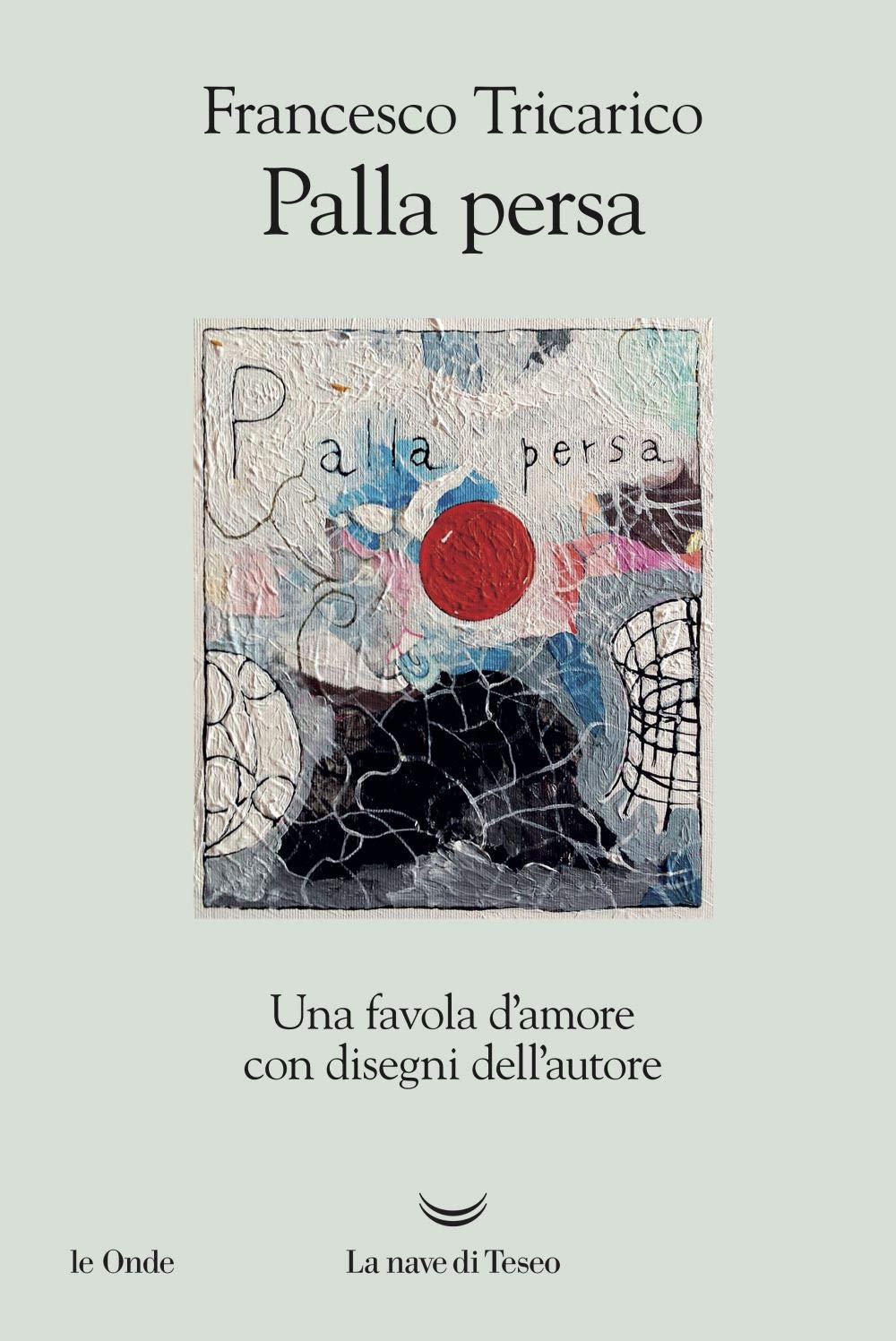 Palla persa. Una favola d'amore (Le onde) Contemporary literature