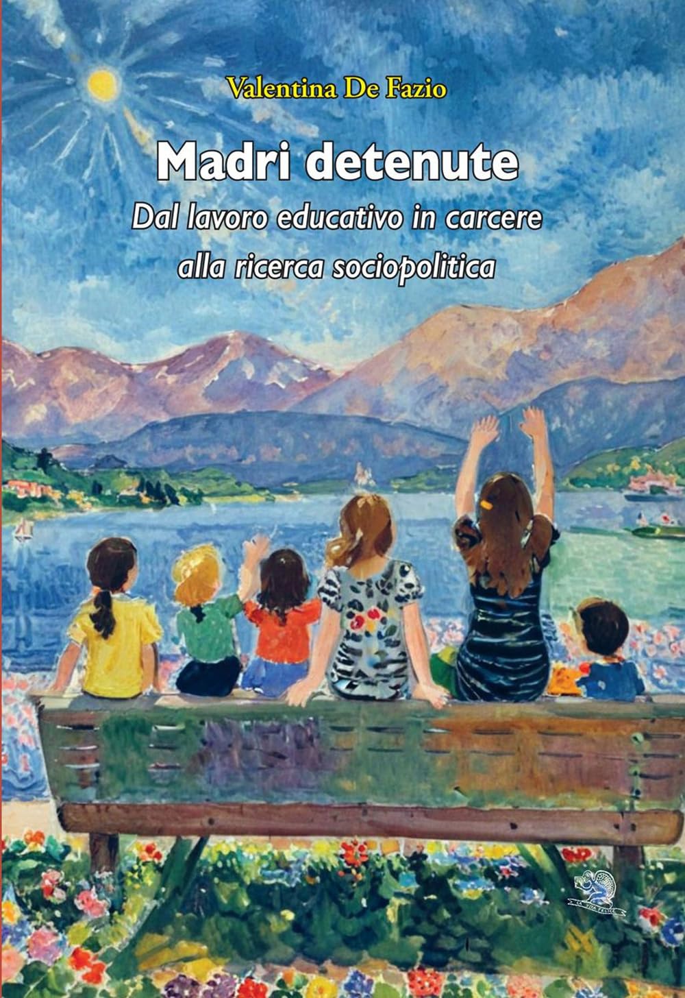 Madri detenute. Dal lavoro educativo in carcere alla ricerca sociopolitica (Varia) Books
