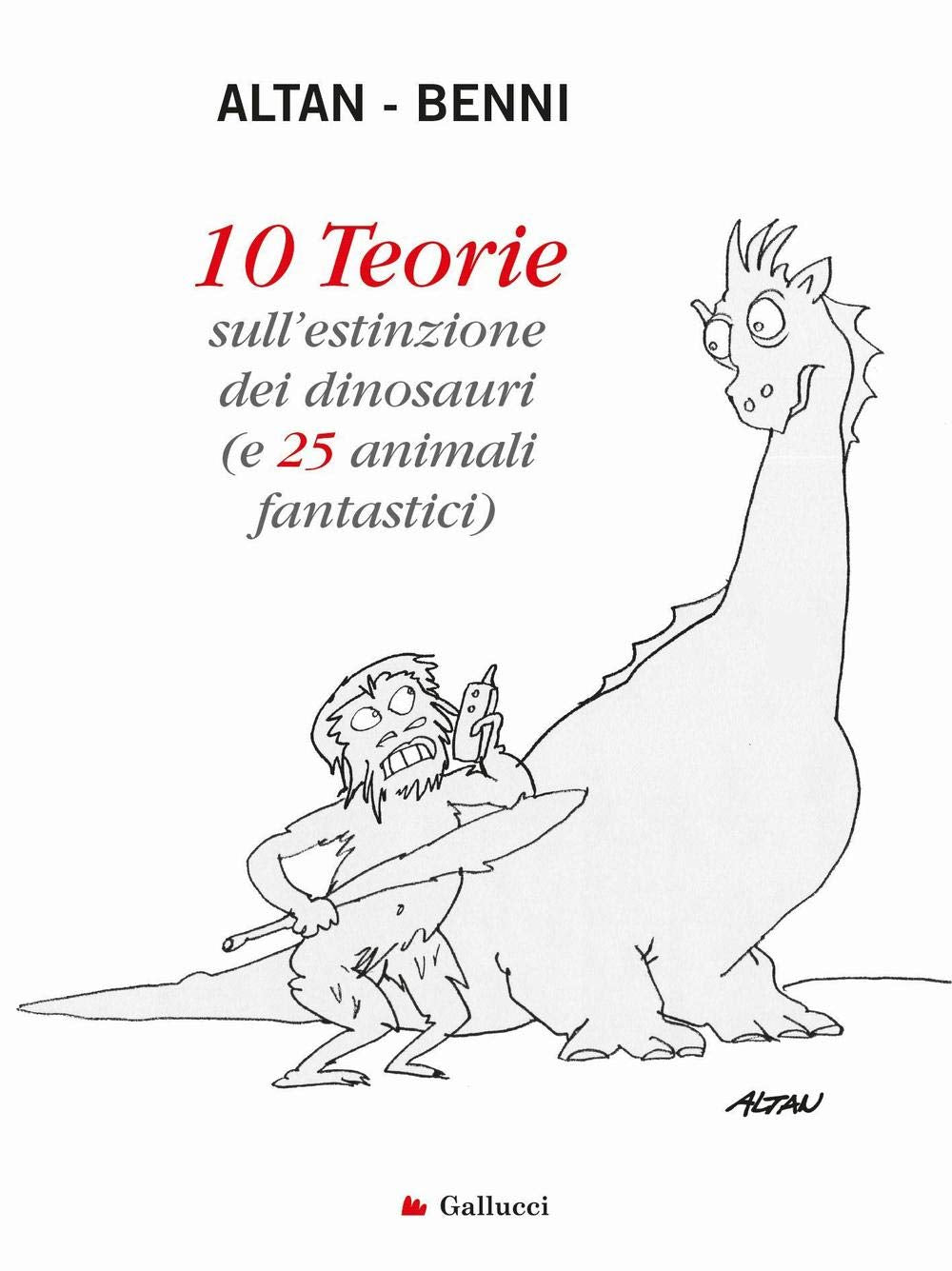 10 teorie sull'estinzione dei dinosauri (e 25 animali fantastici) (Universale Gallucci) Contemporary literature
