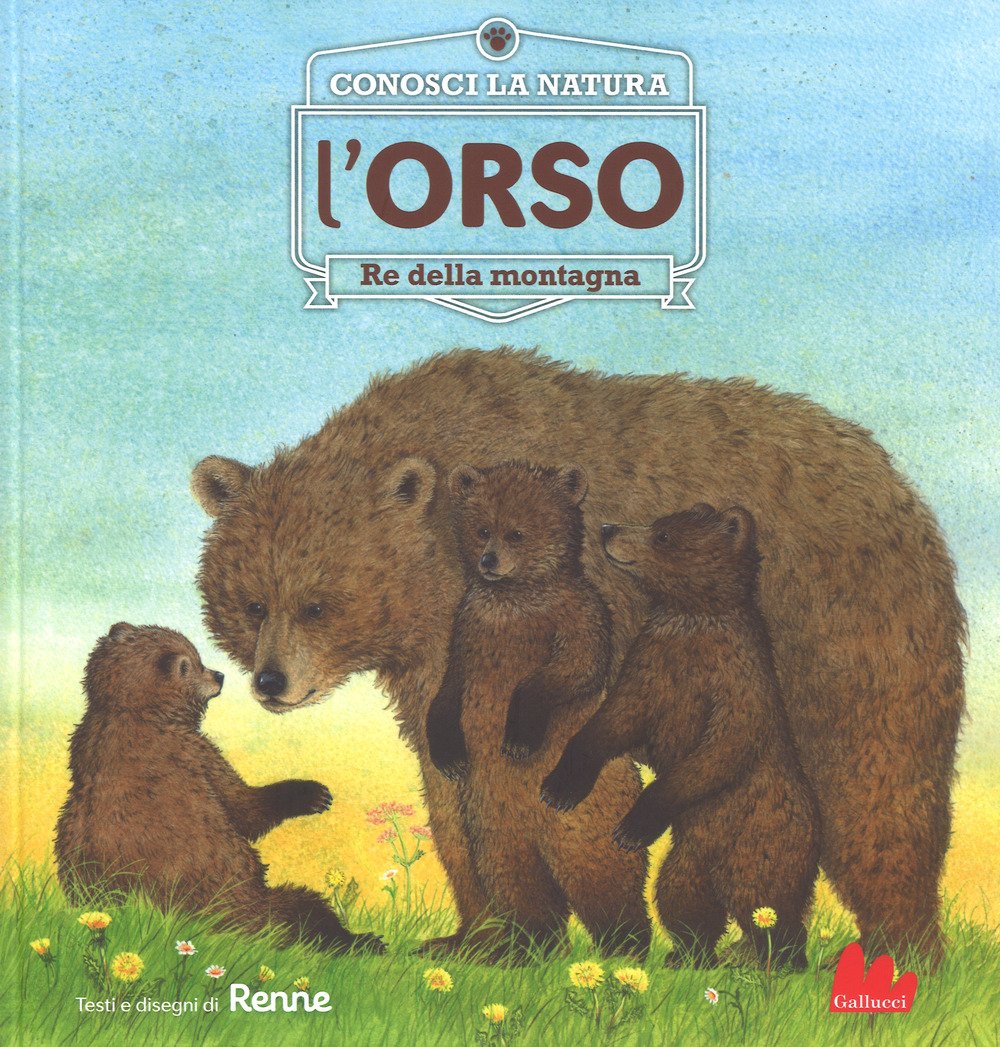 L' orso. Re della montagna. Conosci la natura Non-fiction