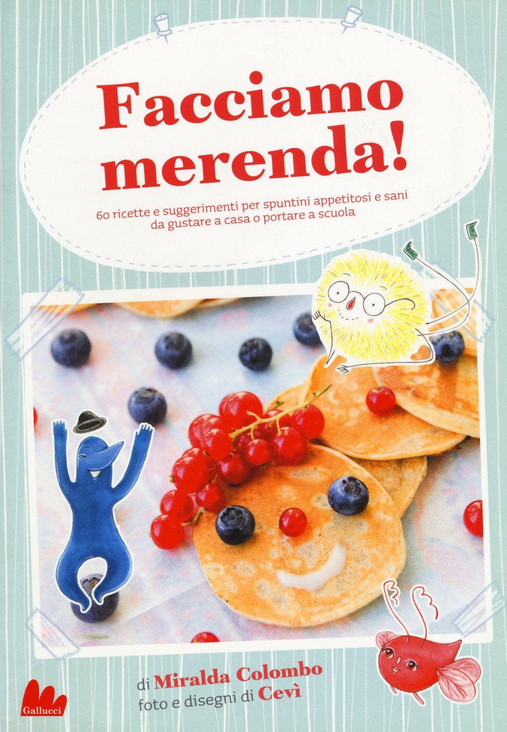 Facciamo merenda! 60 ricette e suggerimenti per spuntini appetitosi e sani da gustare a casa o portare a scuola book