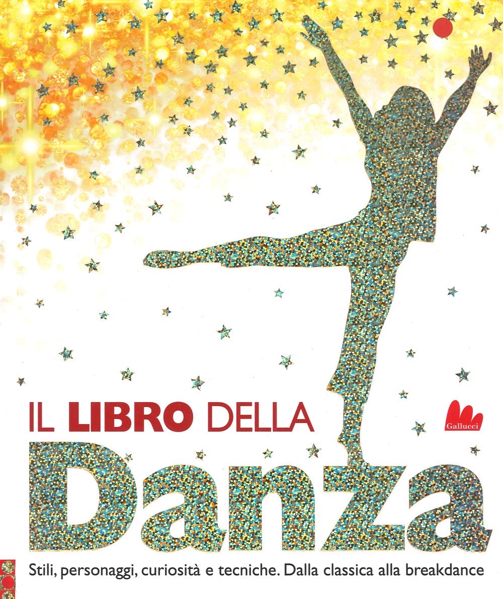 Il libro della danza. Stili, personaggi, curiosità e tecniche. Dalla classica alla breakdance Non-fiction