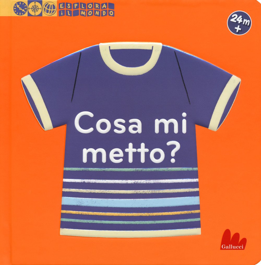 Cosa mi metto? Esplora il mondo. Ediz. a colori book