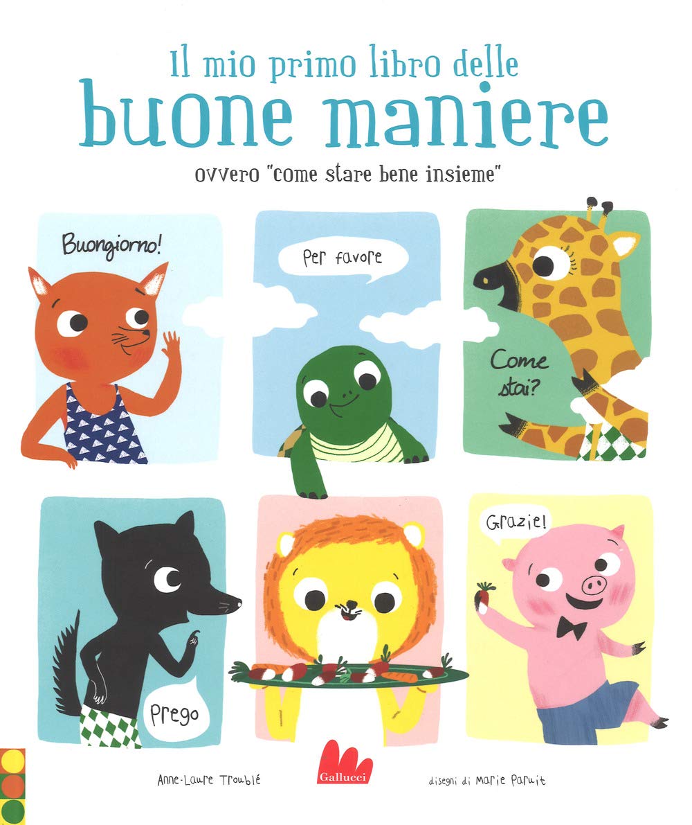 Il mio primo libro delle buone maniere ovvero «come stare bene insieme». Ediz. a colori book