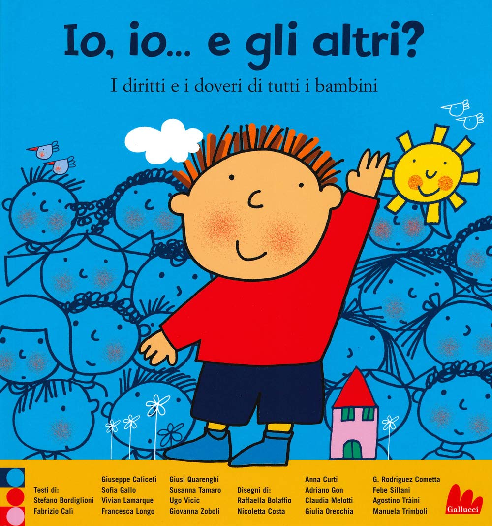 Io, io... e gli altri? I diritti e i doveri di tutti i bambini. Ediz. a colori book