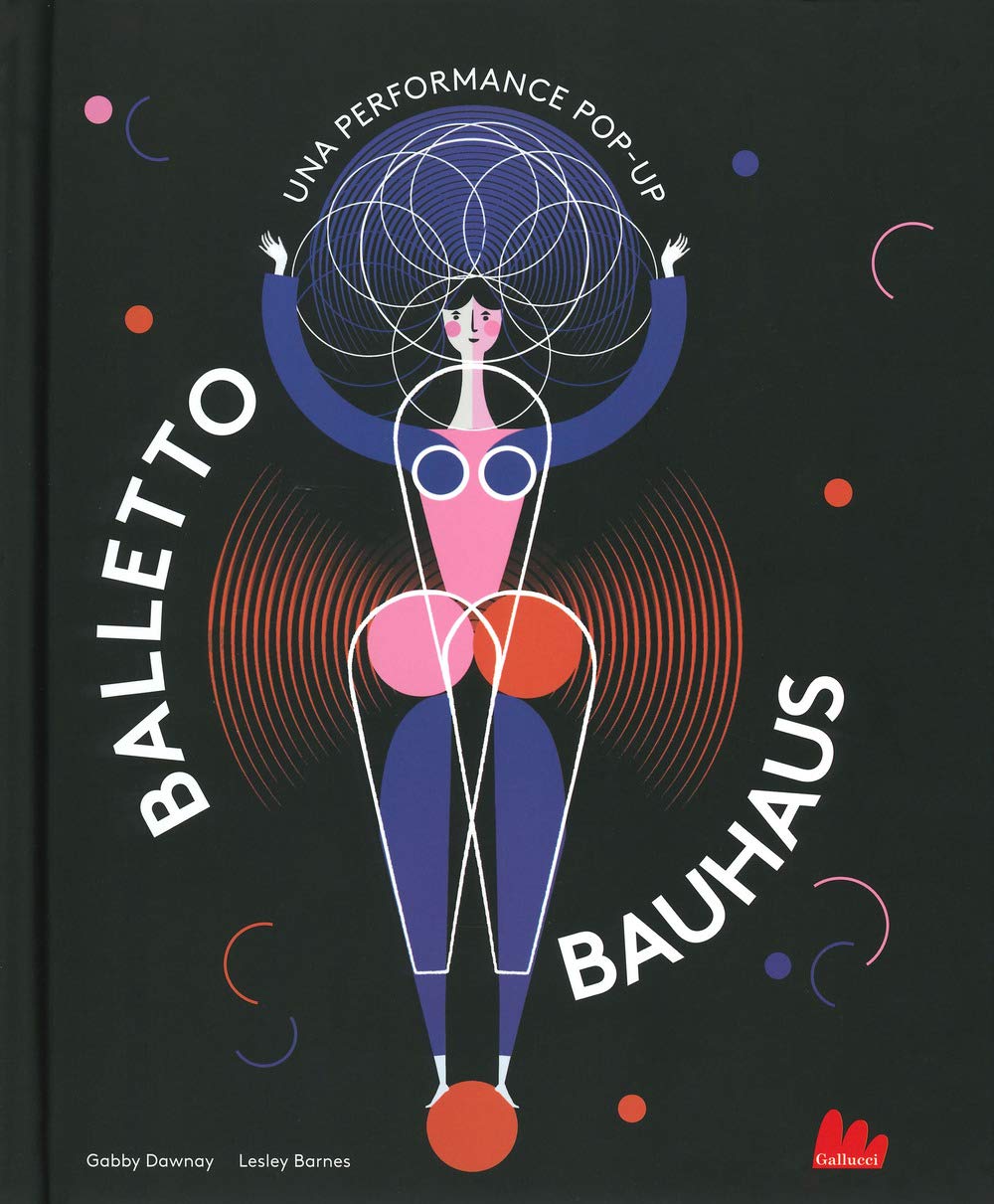 Balletto Bauhaus. Una performance pop-up. Ediz. a colori book