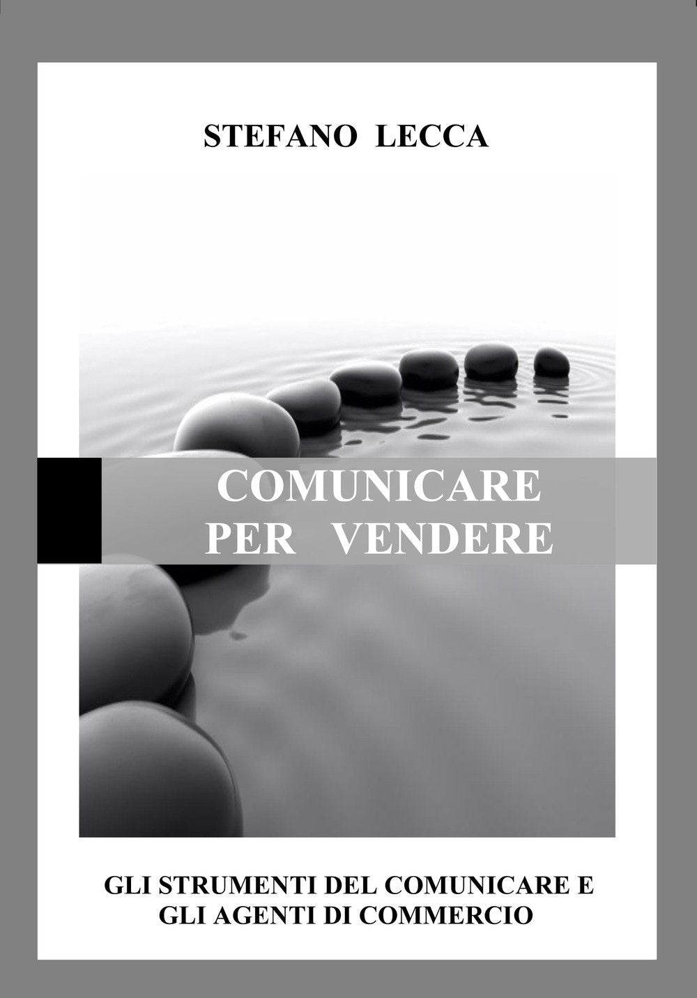 Comunicare per vendere. Gli strumenti del comunicare e gli agenti di commercio book