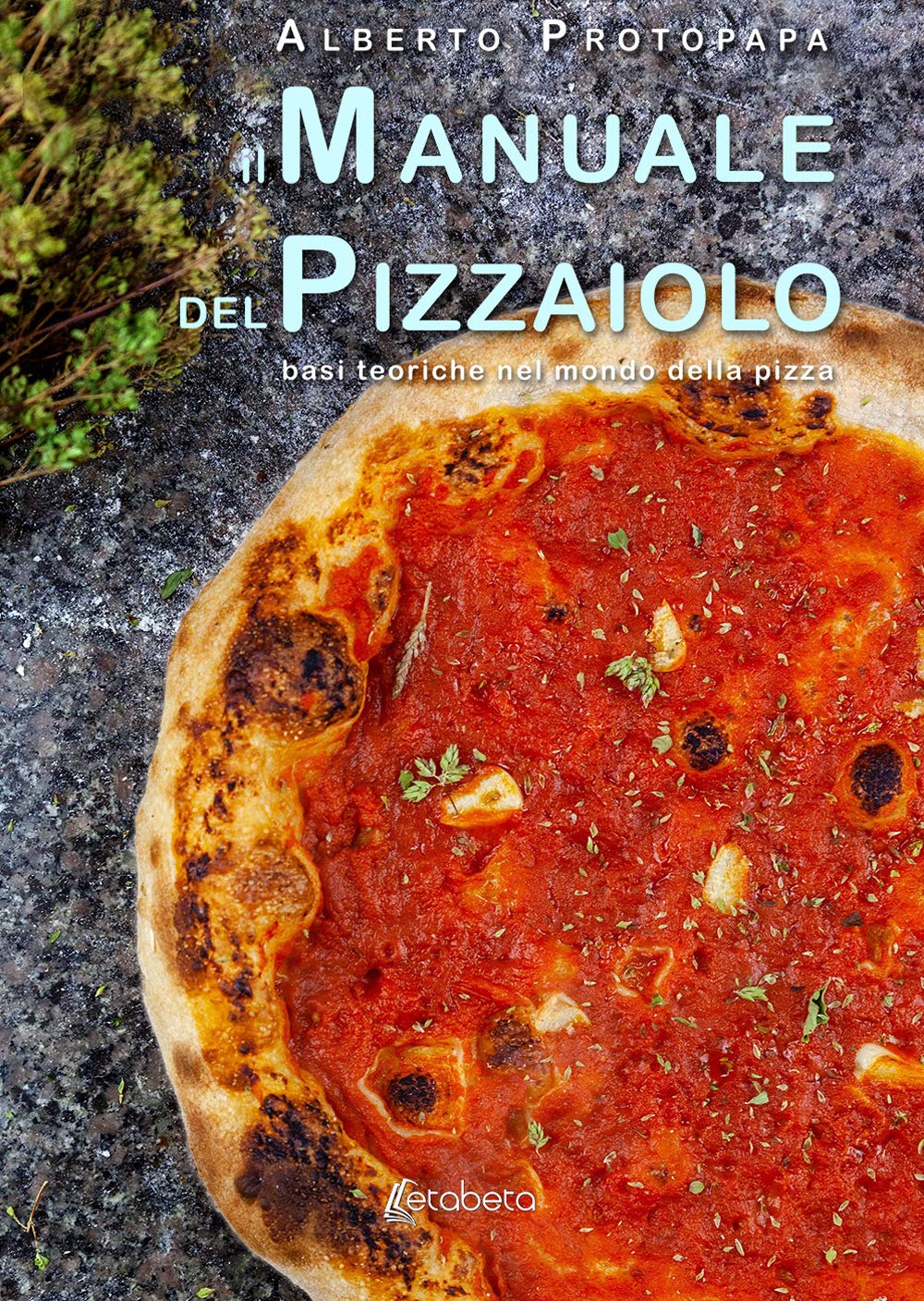 Il manuale del pizzaiolo. Basi teoriche nel mondo della pizza Leisure, Home & Garden