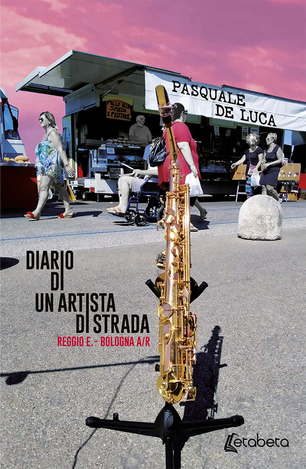 Diario di un artista di strada. Reggio E. - Bologna A/R Contemporary literature