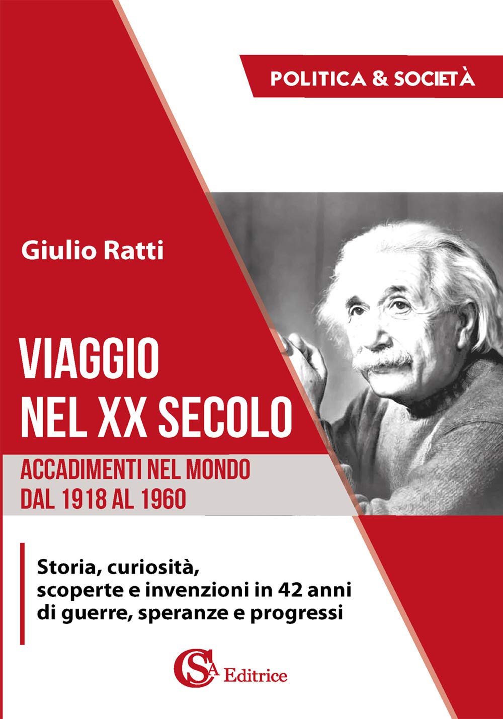 Viaggio nel XX secolo. Accadimenti nel mondo dal 1918 al 1960. Storia, curiosità, scoperte e invenzioni in 42 anni di guerre, speranze e progressi book