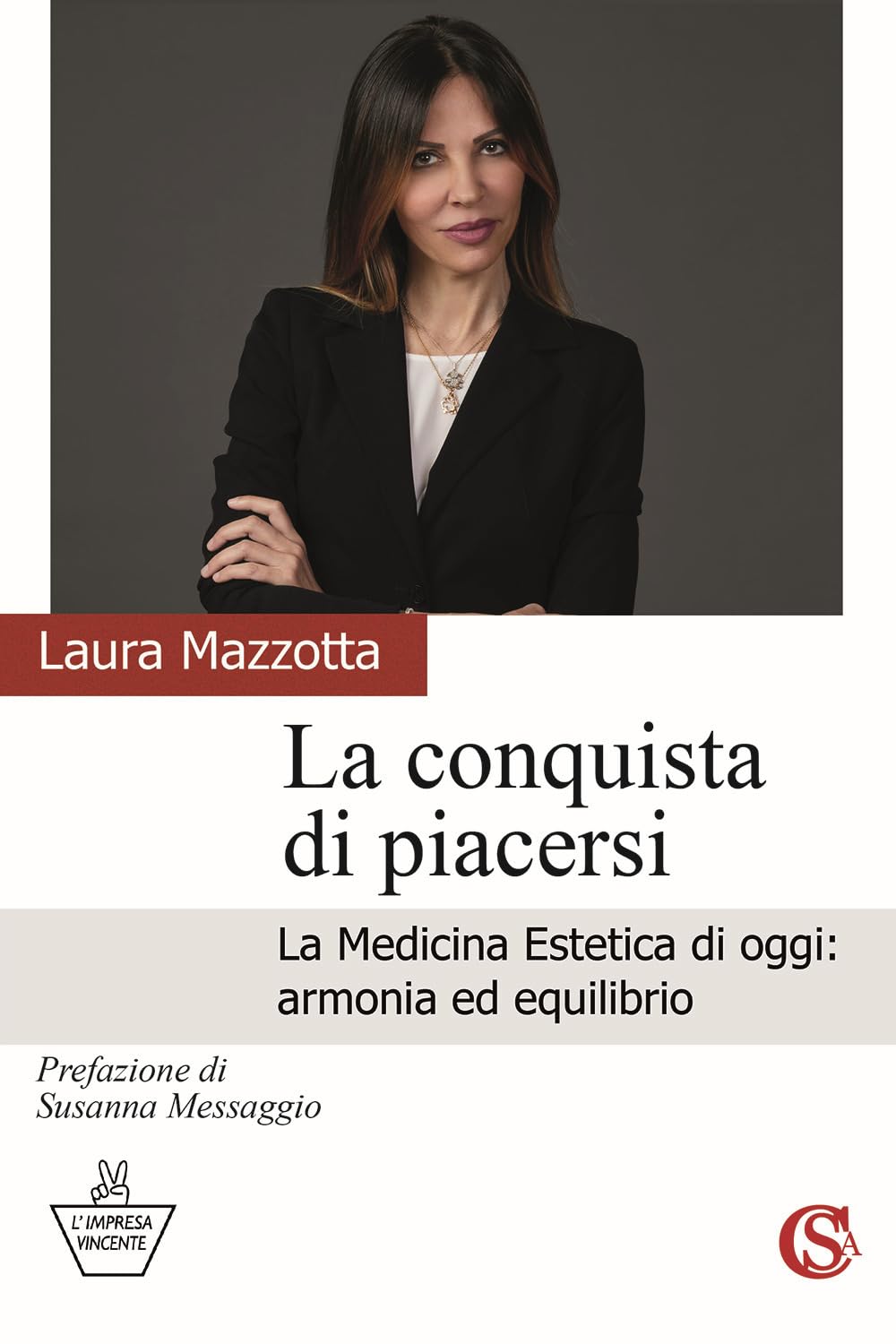 La conquista di piacersi. La medicina estetica di oggi: armonia ed equilibrio Medicine