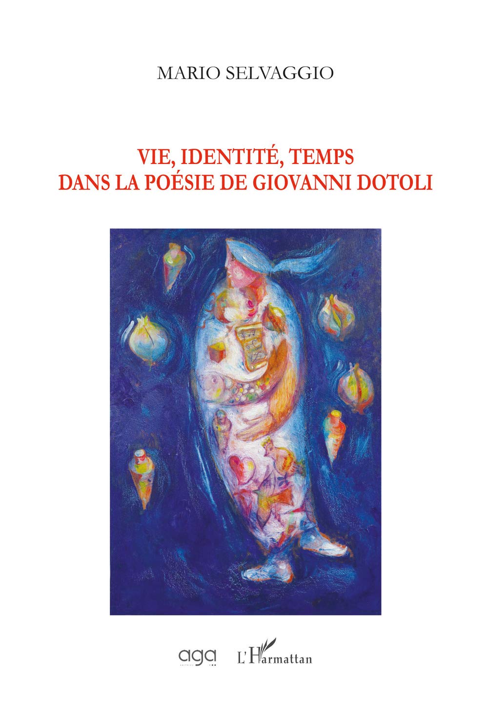 Vie, identité, temps dans la poésie de Giovanni Dotoli Contemporary literature